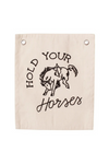HOLD YOUR HORSES BANNER