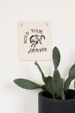 HOLD YOUR HORSES BANNER